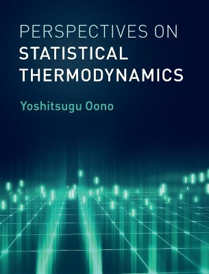 Perspectives on Statistical Thermodynamics by Yoshitsugu Oono 9781107154018