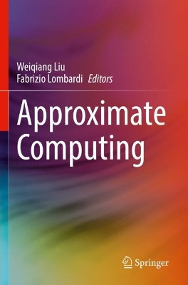 Approximate Computing by Weiqiang Liu 9783030983499