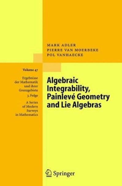 Algebraic Integrability, Painleve Geometry and Lie Algebras by Mark Adler 9783642061288