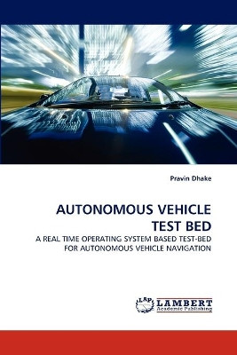 Autonomous Vehicle Test Bed by Pravin Dhake 9783844398663