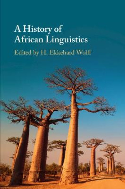 A History of African Linguistics by H. Ekkehard Wolff