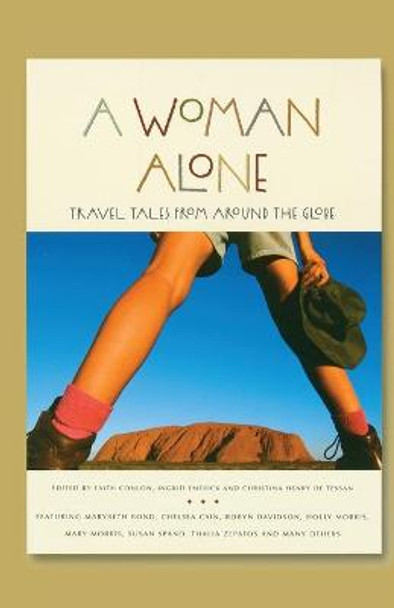 A Woman Alone: Travel Tales from Around the Globe by Faith Conlon