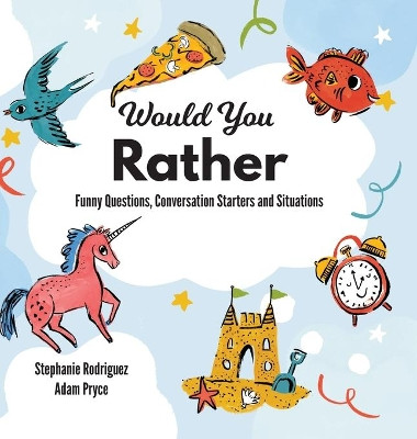 Would You Rather by Stephanie Rodriguez 9781532432071