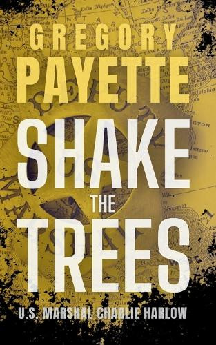 Shake the Trees by Gregory Payette 9781736146576
