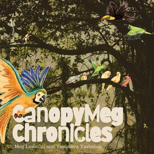 CanopyMeg Chronicles by Meg Lowman 9781965950005