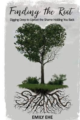 Finding the Root by Emily Ehe 9781637922422
