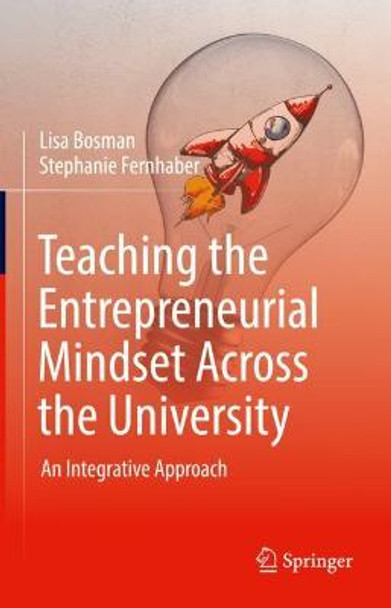 Teaching the Entrepreneurial Mindset Across the University: An Integrative Approach by Lisa Bosman