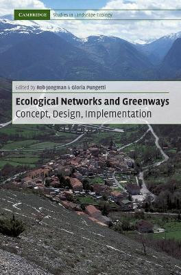 Ecological Networks and Greenways: Concept, Design, Implementation by Rob H. G. Jongman