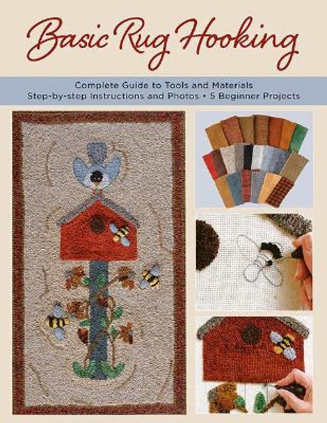 Basic Rug Hooking: * Complete guide to tools and materials * Step-by-step instructions and photos * 5 beginner projects by Judy P. Sopronyi