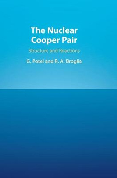 The Nuclear Cooper Pair: Structure and Reactions by Gregory Potel Aguilar