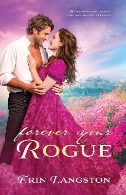 Forever Your Rogue by Erin Langston 9798218087463