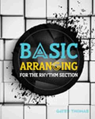 Basic Arranging for the Rhythm Section by Gates Thomas 9781465291202