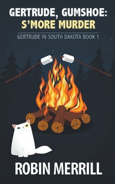 Gertrude, Gumshoe: S'more Murder by R E Merrill 9798201832209