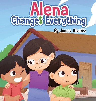 Alena Changes Everything by James Alvarez 9781955509145