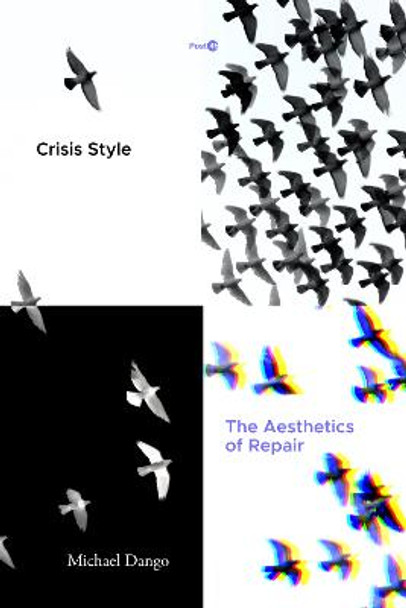 Crisis Style: The Aesthetics of Repair by Michael Dango