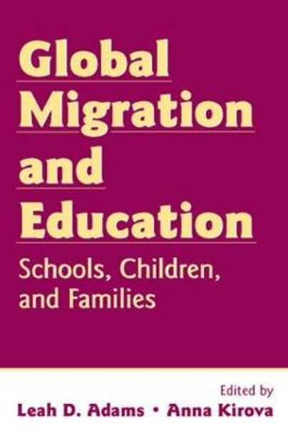 Global Migration and Education: Schools, Children, and Families by Leah D. Adams