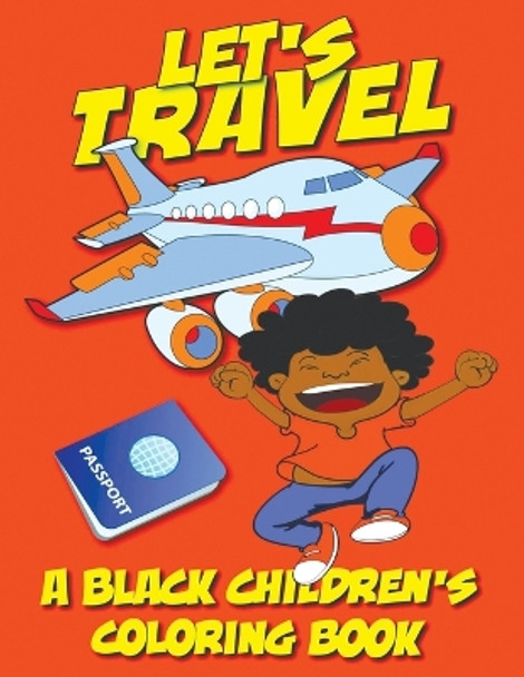 Let's Travel - A Black Children's Coloring Book by Black Children's Coloring Books 9798869108623