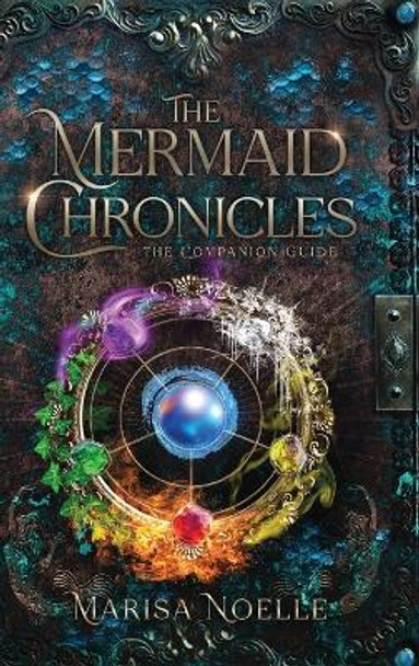 The Mermaid Chronicles Companion Guide by Marisa Noelle 9781739313357