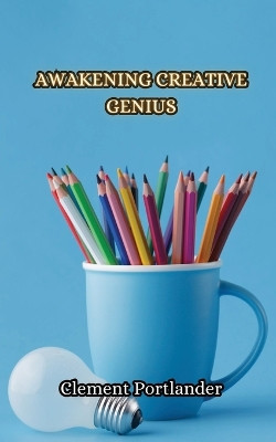 Awakening Creative Genius by Clement Portlander 9789916852620