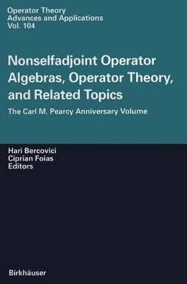 Nonselfadjoint Operator Algebras, Operator Theory, and Related Topics: The Carl M. Pearcy Anniversary Volume by H. Bercovicii 9783034897716