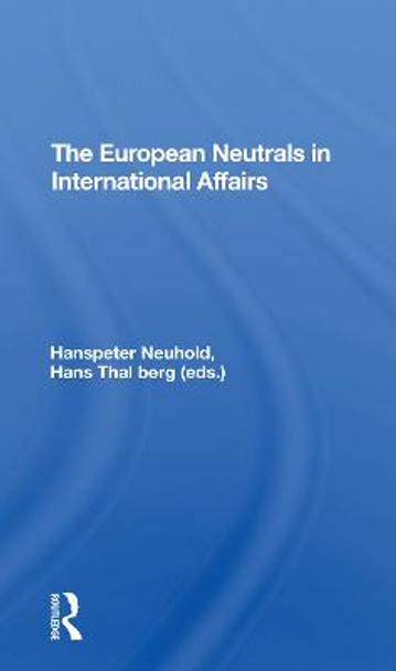 The European Neutrals In International Affairs by Hanspeter Neuhold