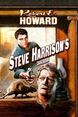Steve Harrison's Casebook by Robert E Howard 9781955446198