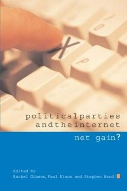 Political Parties and the Internet: Net Gain? by R. K. Gibson