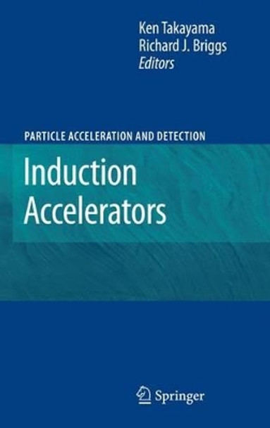 Induction Accelerators by Ken Takayama 9783642265372