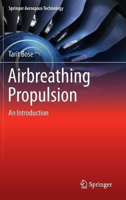 Airbreathing Propulsion: An Introduction by Tarit Kumar Bose 9781461435310