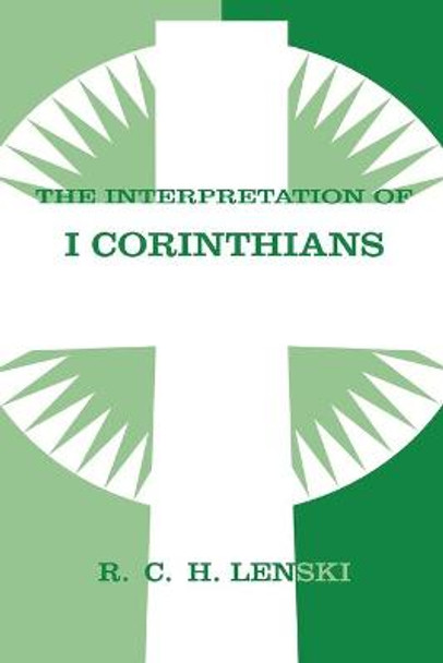Interpretation of I Corinthians by Richard C.H. Lenski