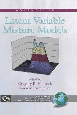 Advances in Latent Variable Mixture Models by Gregory R. Hancock 9781593118488