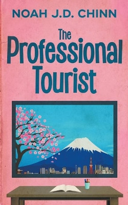 The Professional Tourist by J D Chinn Noah 9798201059972