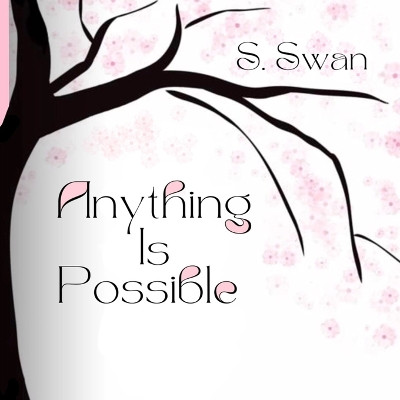 Anything Is Possible by S Swan 9781734299175