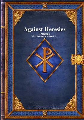 Against Heresies by Irenæus 9781773564739
