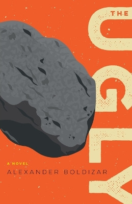 The Ugly by Alexander Boldizar 9781936767472