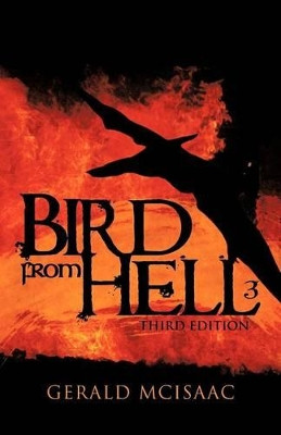 Bird from Hell: Third Edition by Gerald McIsaac 9781466950276