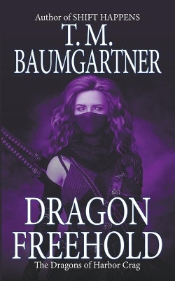 Dragon Freehold by T M Baumgartner 9781952865176