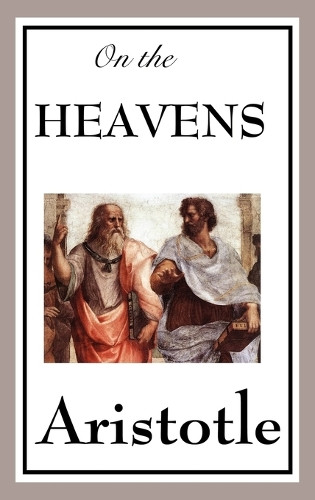 On the Heavens by Aristotle 9781604597776
