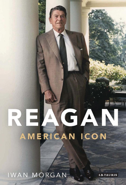 Reagan by Iwan Morgan 9781780767475
