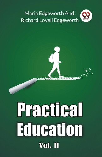 Practical Education Vol. II by Maria Edgeworth 9789367140086