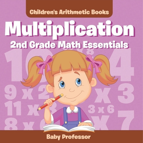 Multiplication 2Nd Grade Math Essentials Children's Arithmetic Books by Baby Professor 9798869448606