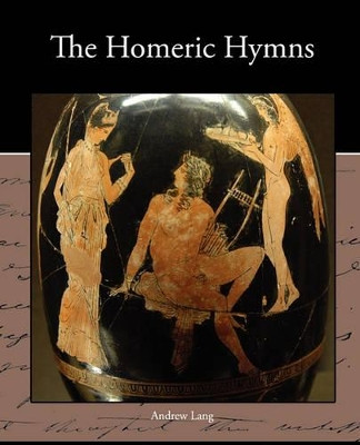 The Homeric Hymns by Andrew Lang 9781438533667