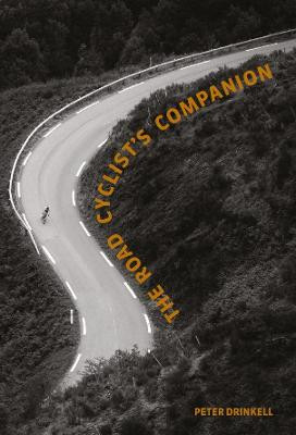 The Road Cyclist's Companion: Revised paperback edition Peter Drinkell 9781908714992