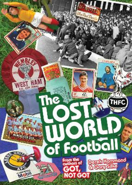 The Lost World of Football: From the Writers of Got, Not Got by Derek Hammond