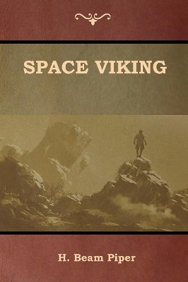 Space Viking by H Beam Piper 9781618953773