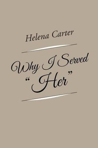 Why I Served Her by Helena Carter 9781490751993