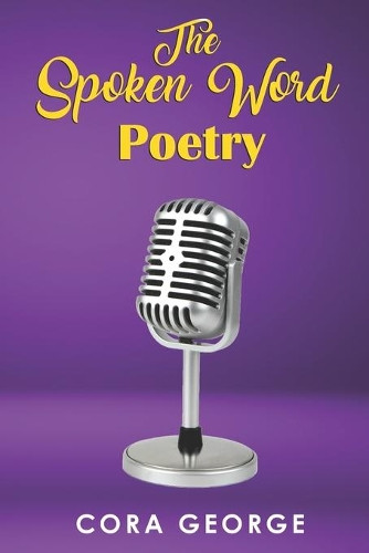 The Spoken Word Poetry by Cora George 9781735684451