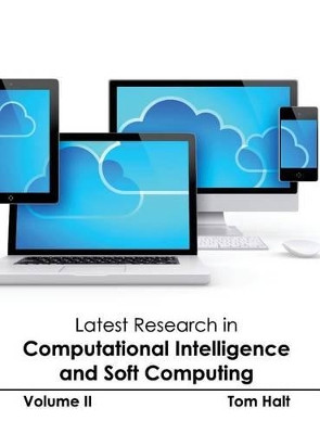 Latest Research in Computational Intelligence and Soft Computing: Volume II by Tom Halt 9781632403308