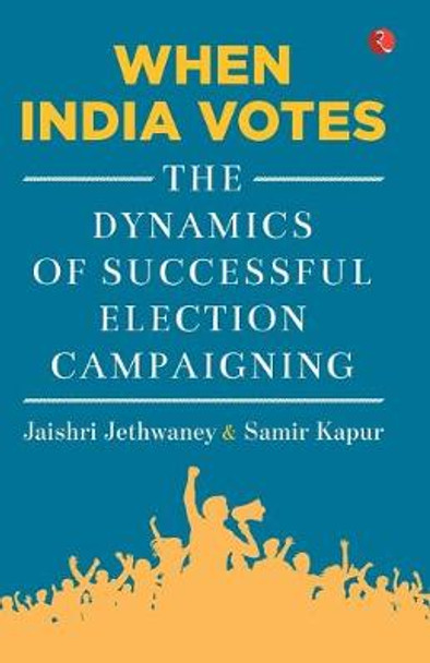 When India Votes: The Dynamics of Successful Election Campaigning by Jaishri Jethwaney