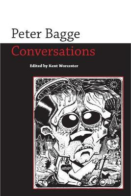 Peter Bagge: Conversations by Kent Worcester 9781496809742